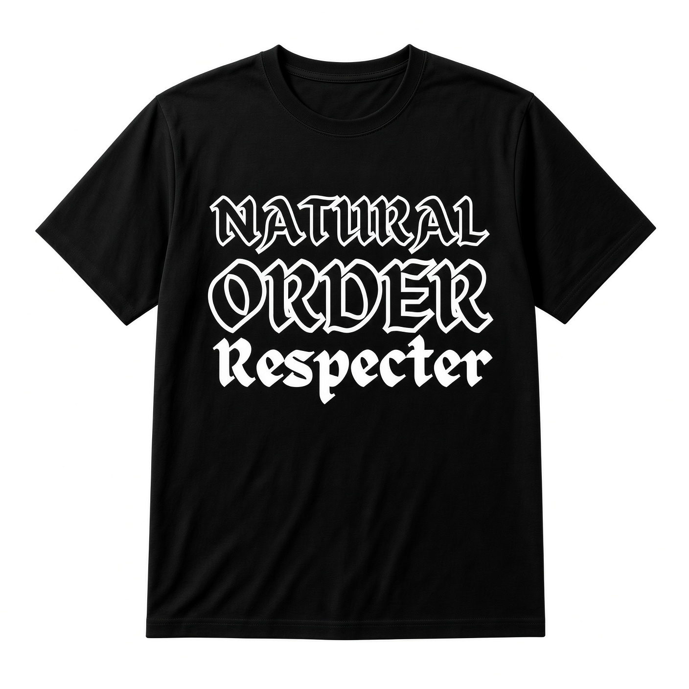 Natural Order Respecter T Shirt