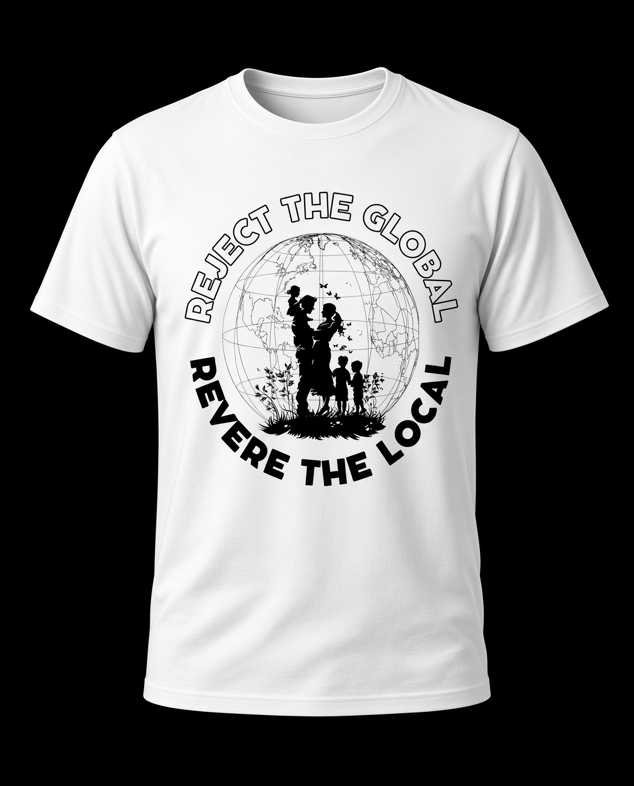 Reject the Global, Revere the Local T Shirt